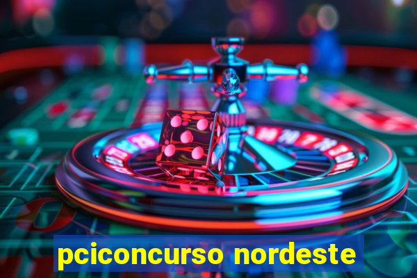 pciconcurso nordeste